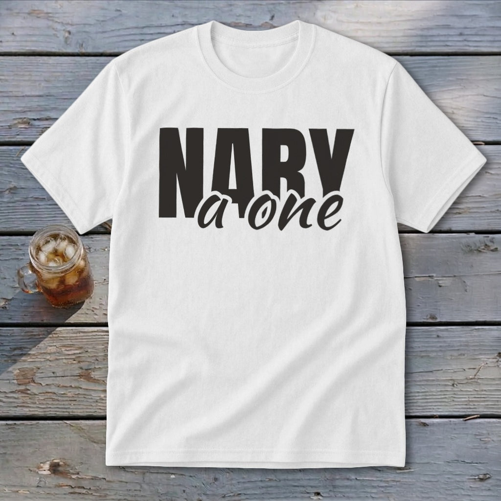 White t-shirt with black text that reads "NARY a one."