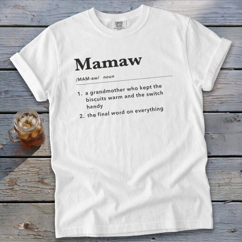 White t-shirt with "Mamaw" definition: a grandmother who kept biscuits warm and the final word.