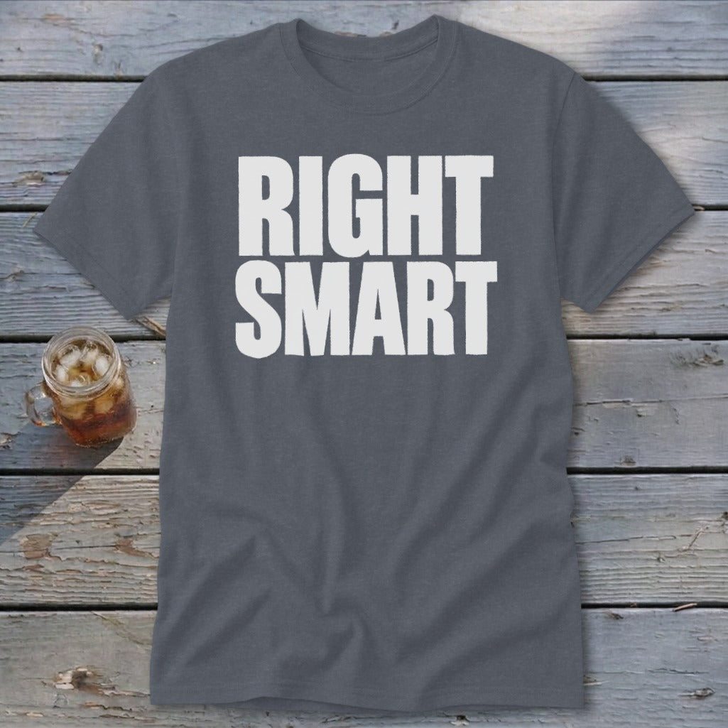 Dark grey t-shirt with white text reading "RIGHT SMART".