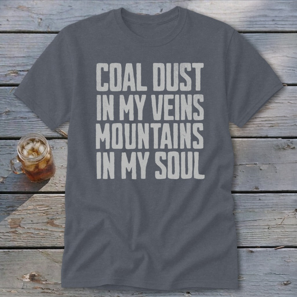 Dark grey t-shirt featuring the distressed white text COAL DUST IN MY VEINS MOUNTAINS IN MY SOUL.