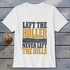 White v-neck t-shirt with text "Left the Holler Never Left the Hills".