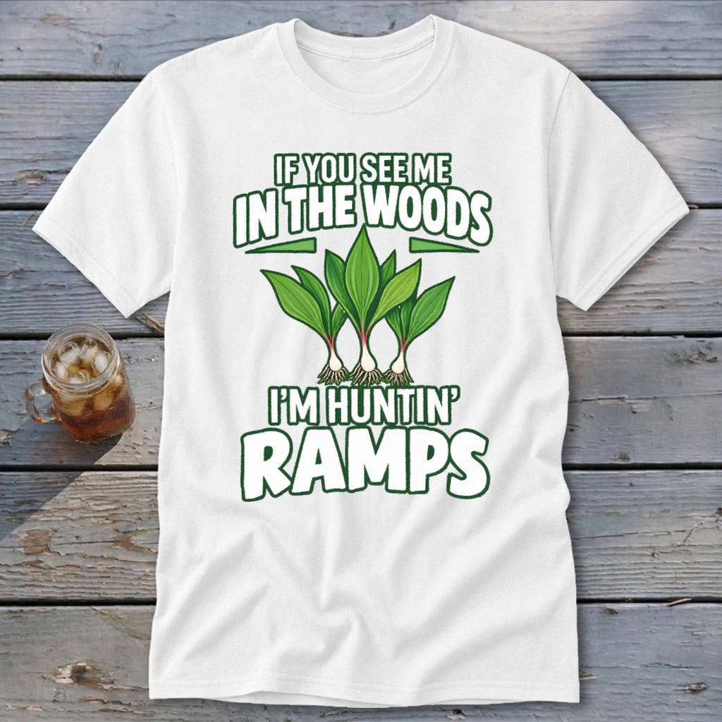 A white t-shirt features green text reading "IF YOU SEE ME IN THE WOODS I'M HUNTIN' RAMPS" above and below an illustration of three ramps.