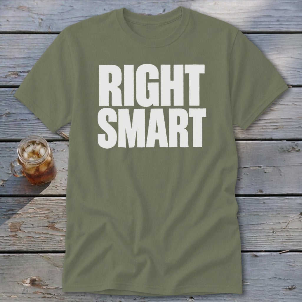 Olive t-shirt with white text reading "RIGHT SMART".