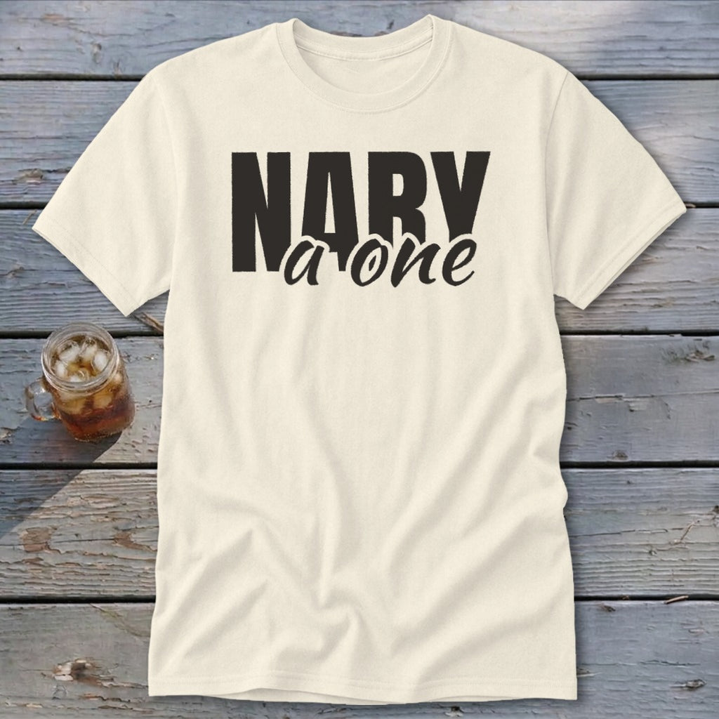 Cream t-shirt with black text "NARY a one"