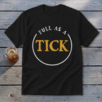 Black t-shirt with "FULL AS A TICK" text in a circle design.