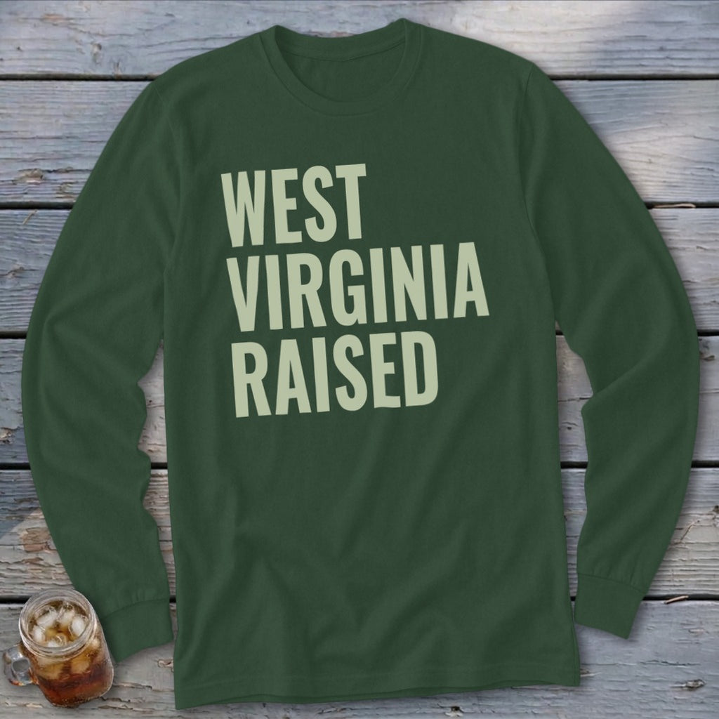 Dark green long-sleeve shirt with "West Virginia Raised" in cream text.