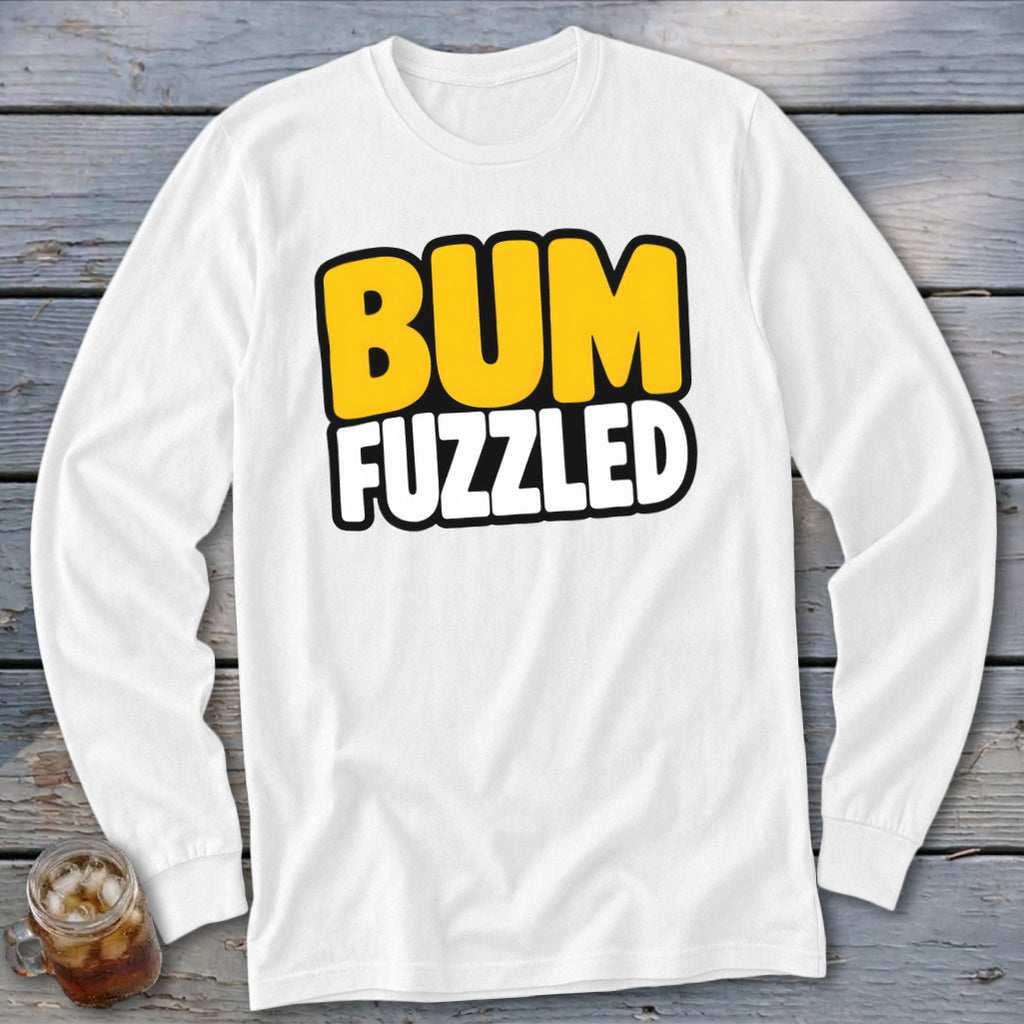 A white long-sleeve t-shirt features bold text reading BUM FUZZLED on the chest.