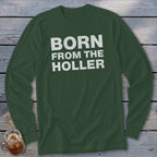 Dark green long sleeve shirt with white text "BORN FROM THE HOLLER".