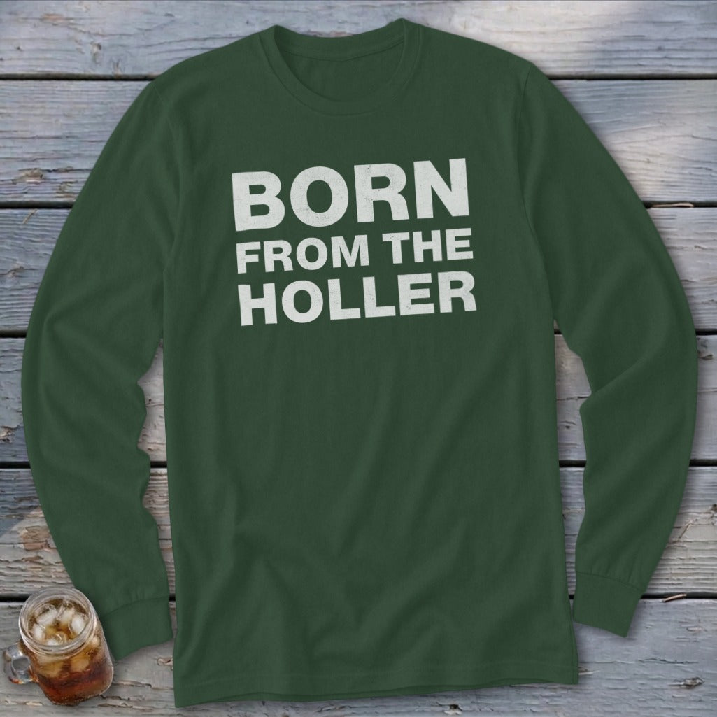 Dark green long sleeve shirt with white text "BORN FROM THE HOLLER".