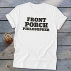 White t-shirt with black text reading "FRONT PORCH PHILOSOPHER".