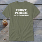 Olive green t-shirt with white text reading "FRONT PORCH PHILOSOPHER".