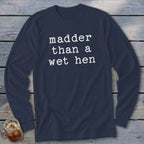 Navy long-sleeve shirt with white text "madder than a wet hen".