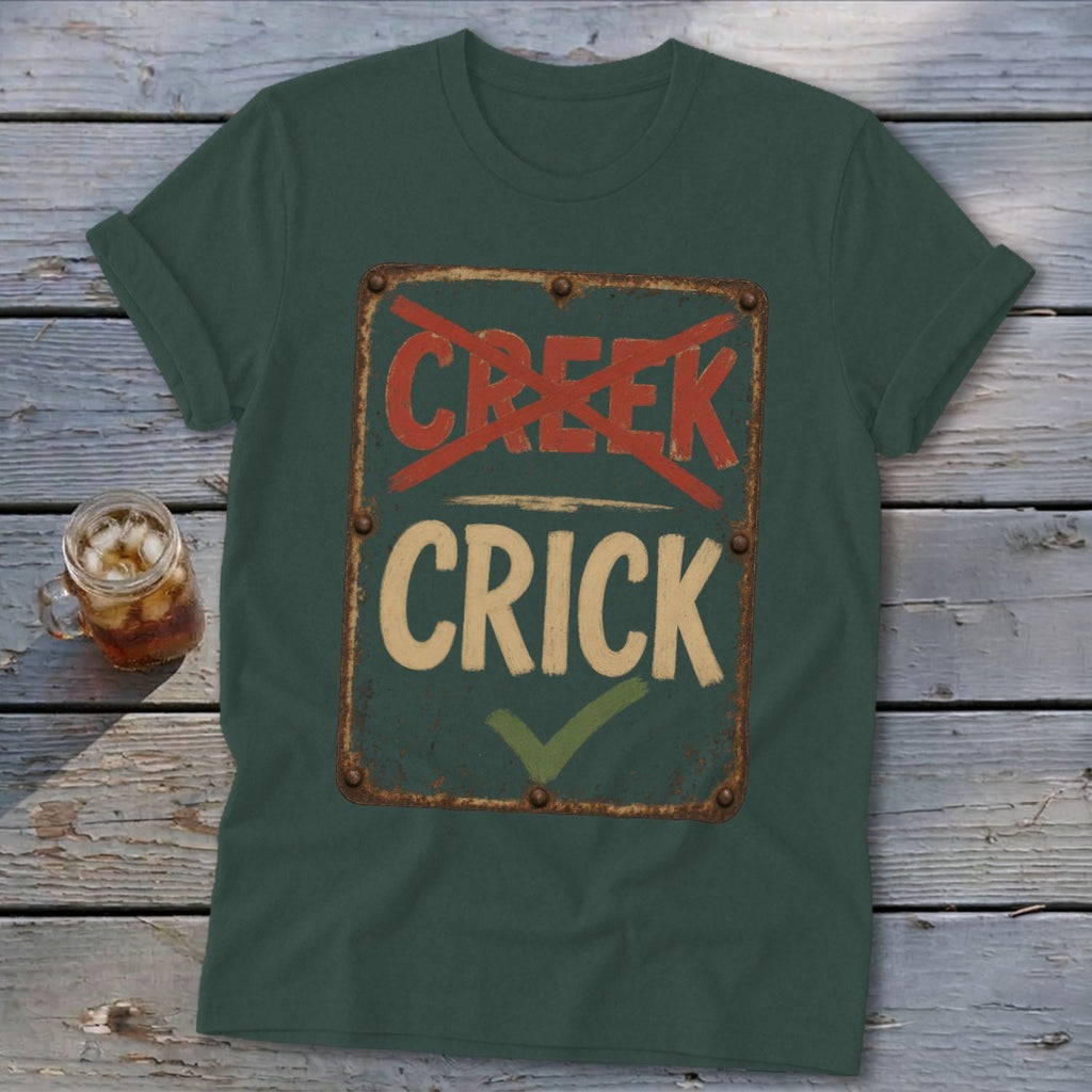T-shirt with a sign reading "CREEK" crossed out and "CRICK" checked off.