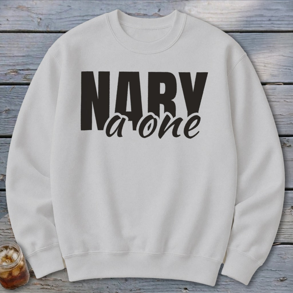 White crewneck sweatshirt with black text "NARY a one".