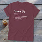 Maroon crewneck t-shirt featuring a dictionary-style definition of Stove Up printed in white.