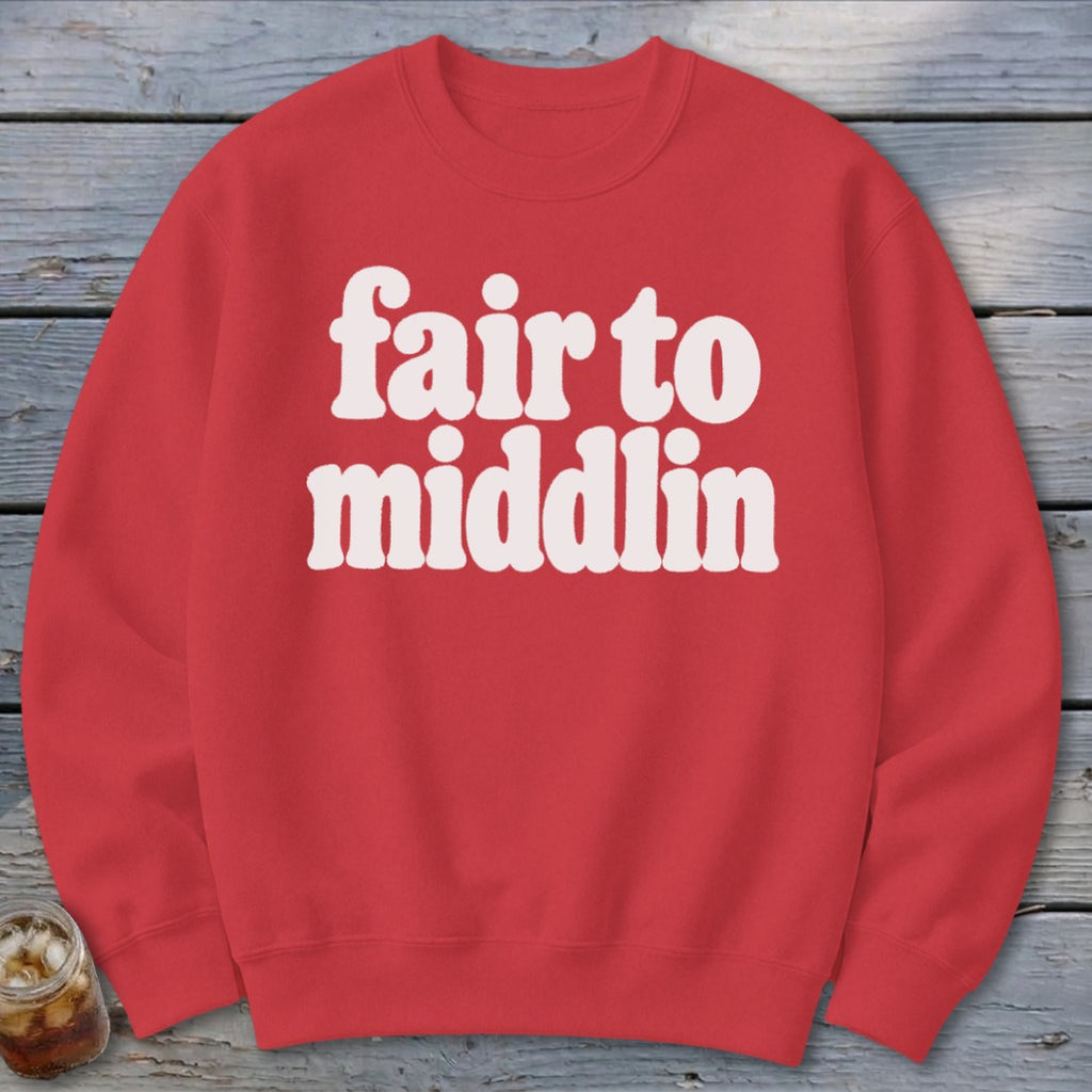 Red sweatshirt with white text "fair to middlin"