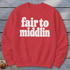 Red sweatshirt with white text "fair to middlin"