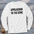 White long-sleeve shirt with black text "APPALACHIAN TO THE BONE".