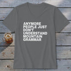 Gray t-shirt with white text that reads "Anymore people just don't understand mountain grammar."