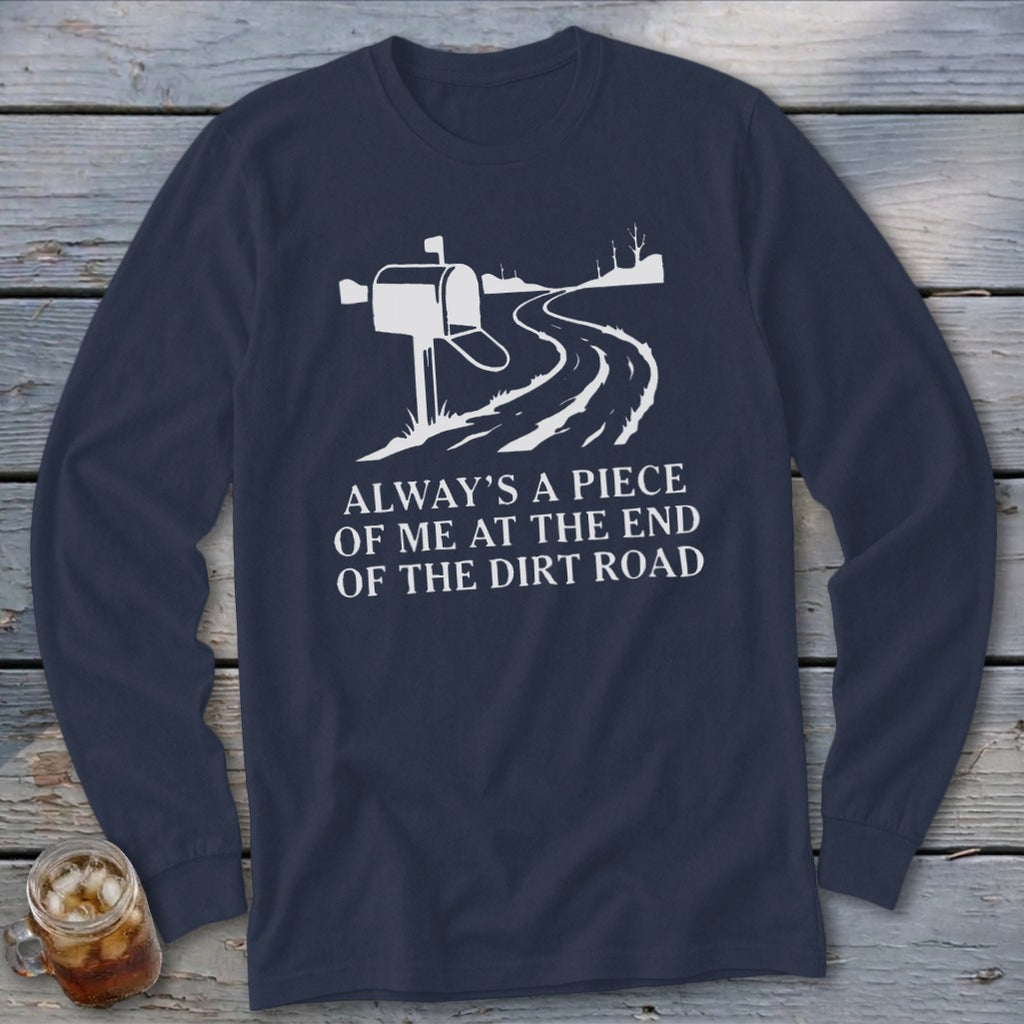 Navy long sleeve shirt with white graphic and text: "Always a piece of me at the end of the dirt road."
