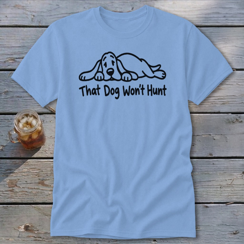 Light blue crewneck t-shirt featuring a black line drawing of a lazy dog and text reading That Dog Wont Hunt.