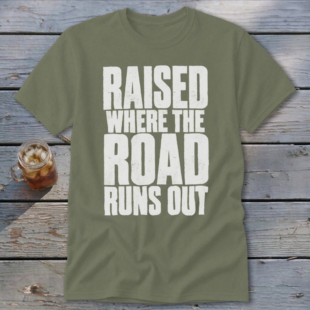 Raised Where the Road Runs Out Classic Tee