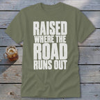 Raised Where the Road Runs Out Classic Tee