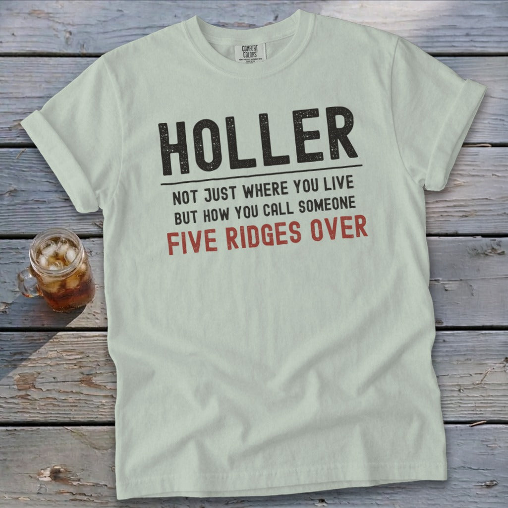 Light gray Comfort Colors t-shirt with "HOLLER" and text about calling someone five ridges over.