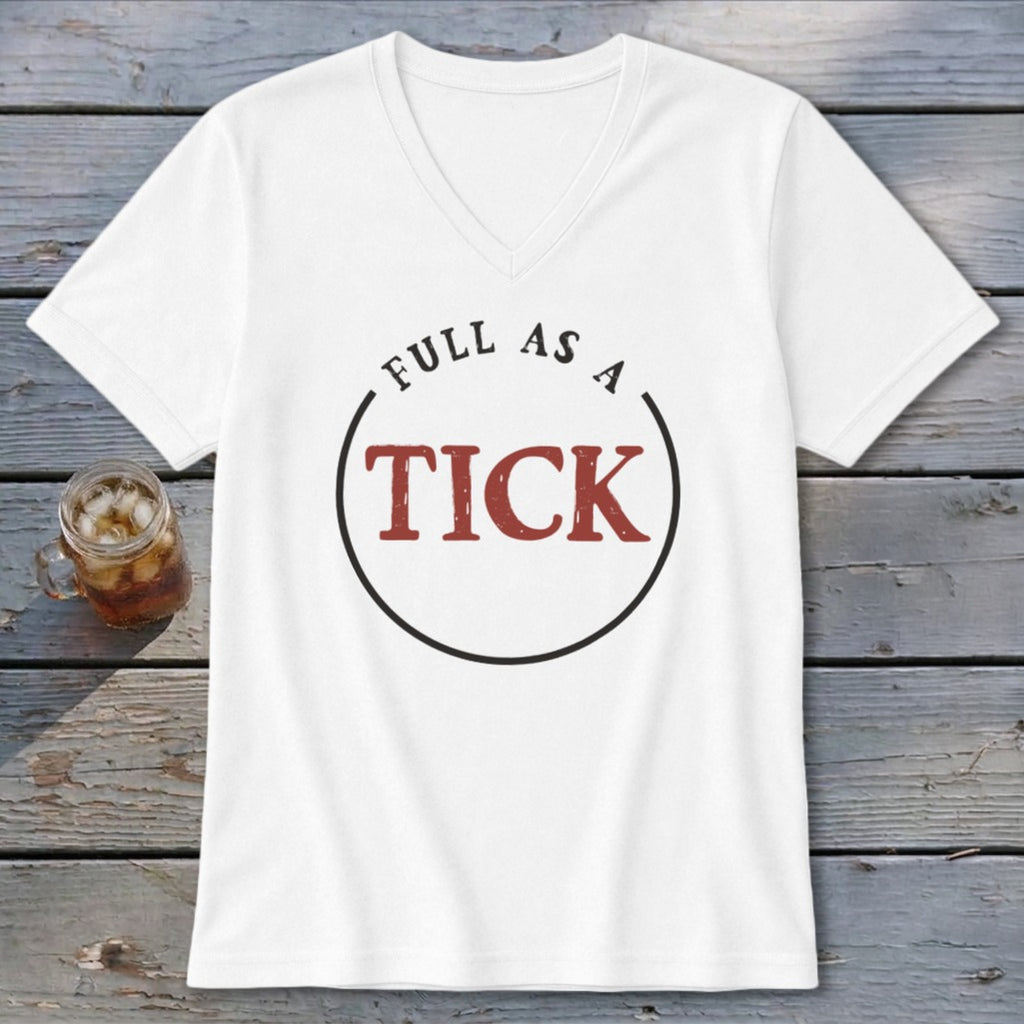 White v-neck t-shirt with "Full As A Tick" printed in a circle.