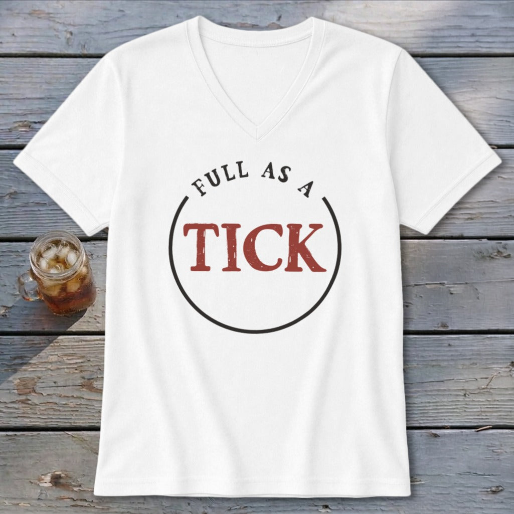 White v-neck t-shirt with "Full As A Tick" printed in a circle.
