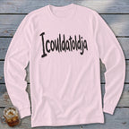 Pink long-sleeve shirt with "Icouldatoldja" in black brushstroke text.