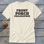 Cream t-shirt with black text reading "FRONT PORCH PHILOSOPHER"