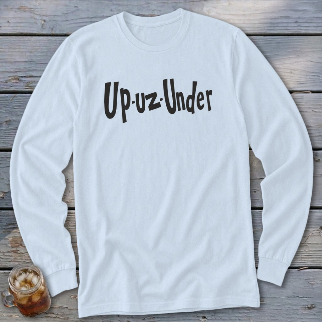 Light blue long sleeve shirt with black text "Up-uz-Under".