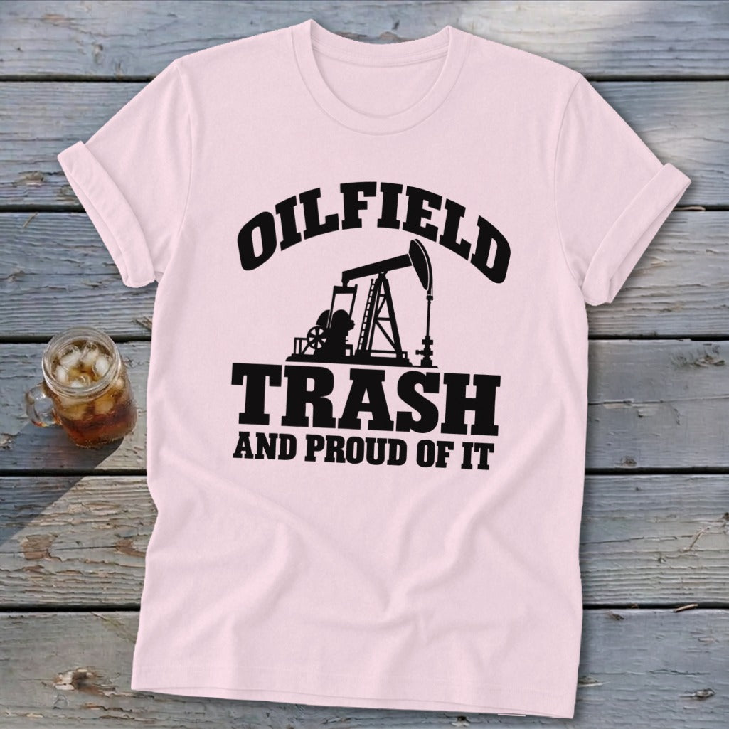Pink t-shirt with black "Oilfield Trash and Proud of It" text and pumpjack graphic.