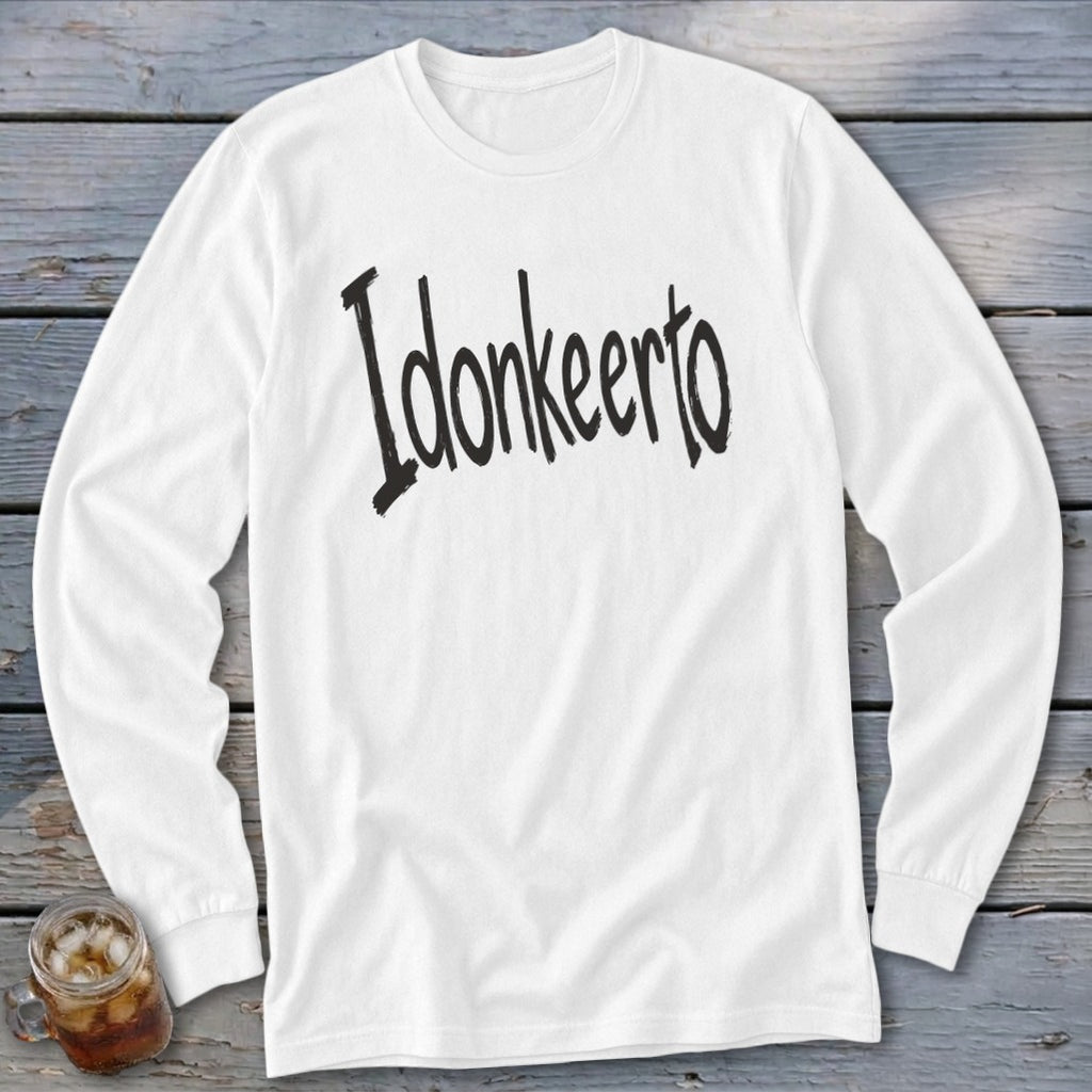 White long-sleeve shirt with "Idonkeerto" printed in black text.