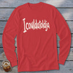 Red long sleeve t-shirt with white "I coulda told ya" text in distressed font.