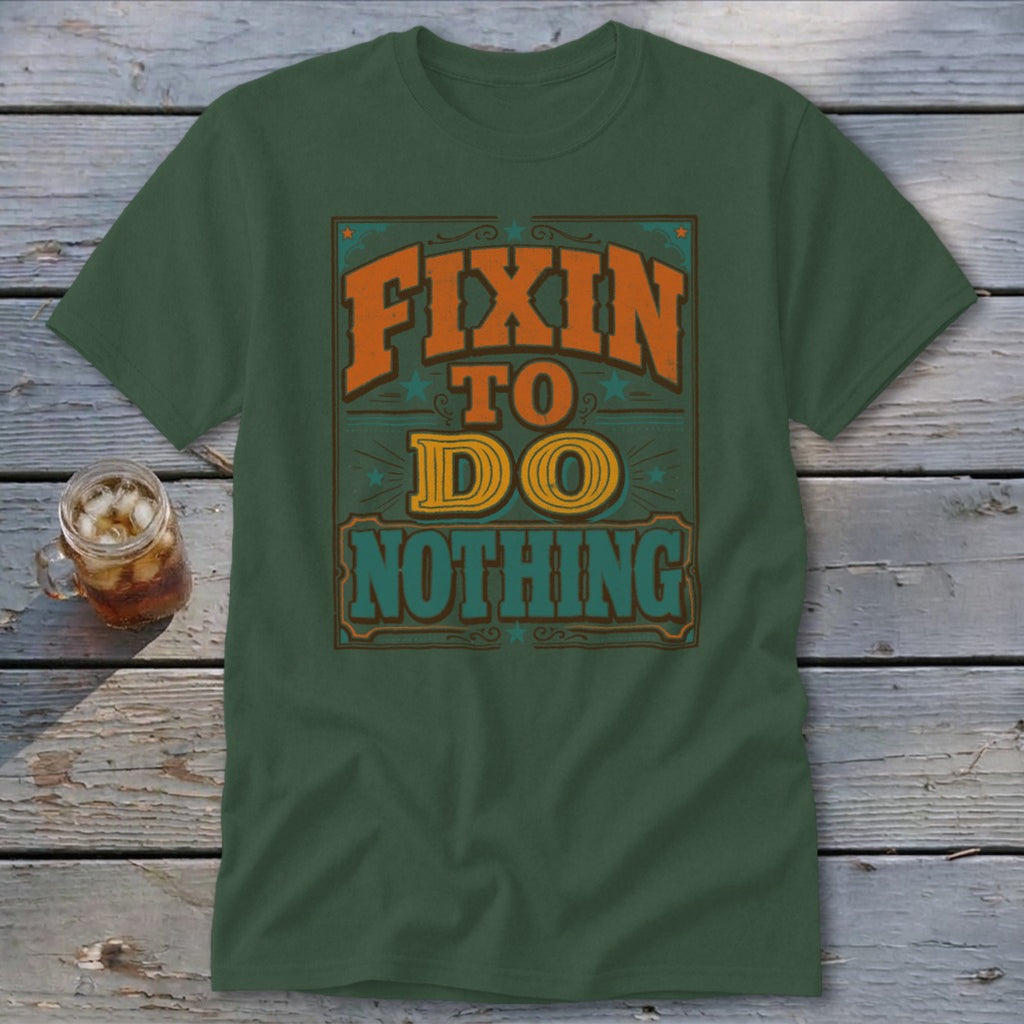 Green t-shirt with "Fixin to Do Nothing" text in vintage style graphics.