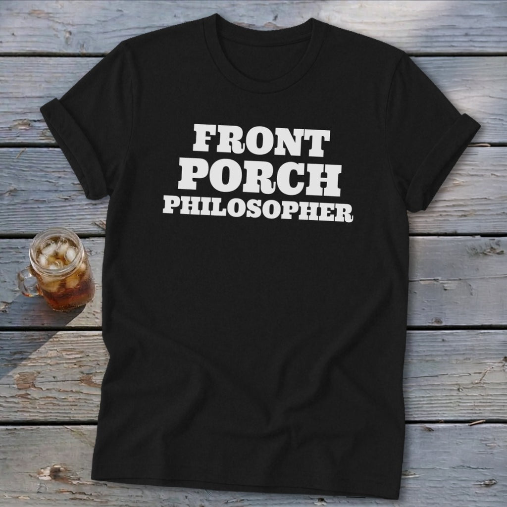 Black t-shirt with white text reading "FRONT PORCH PHILOSOPHER".