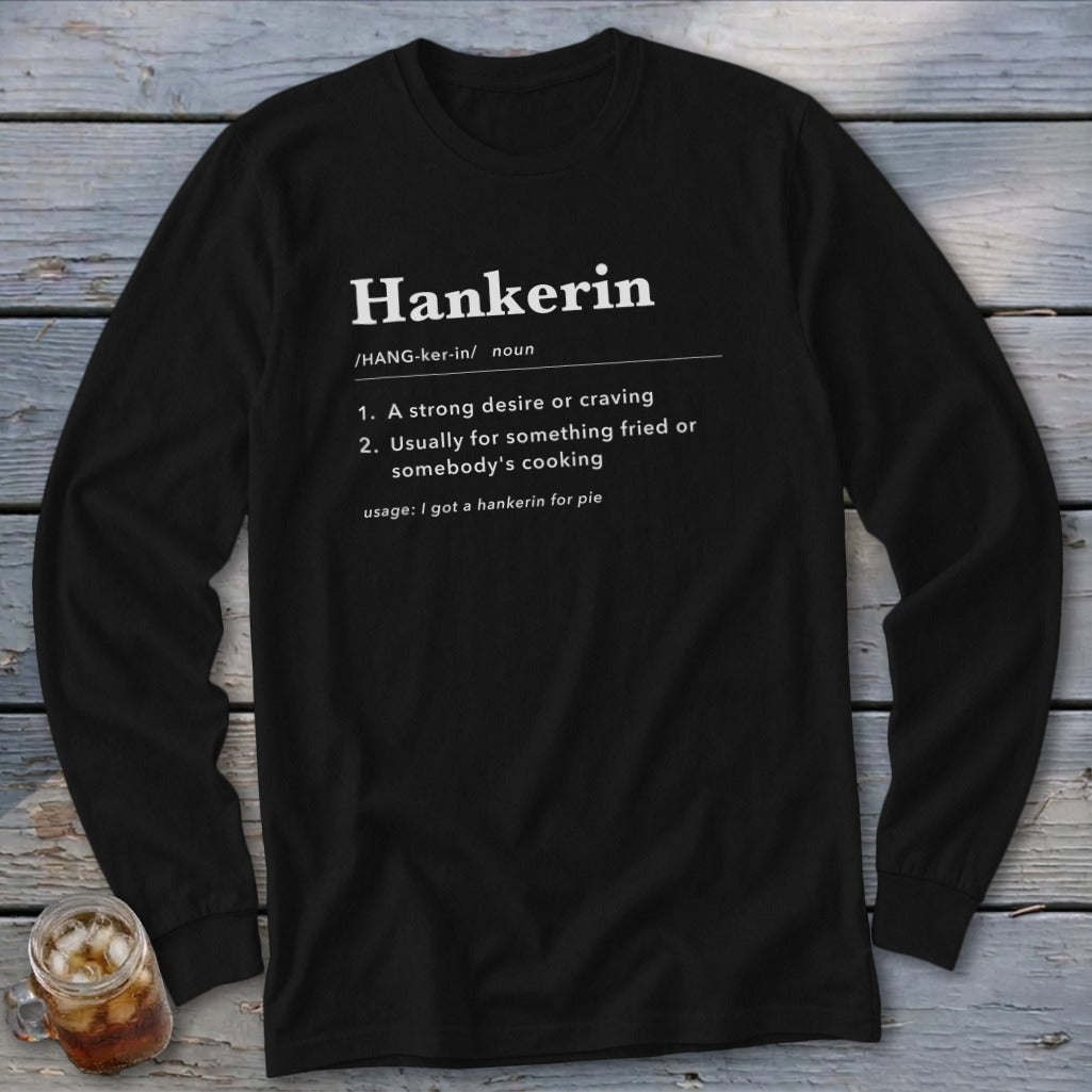 Black long sleeve shirt with "Hankerin" definition printed in white text.