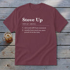 Maroon short-sleeved t-shirt with white text defining the phrase "Stove Up" as sore and stiff from overwork.