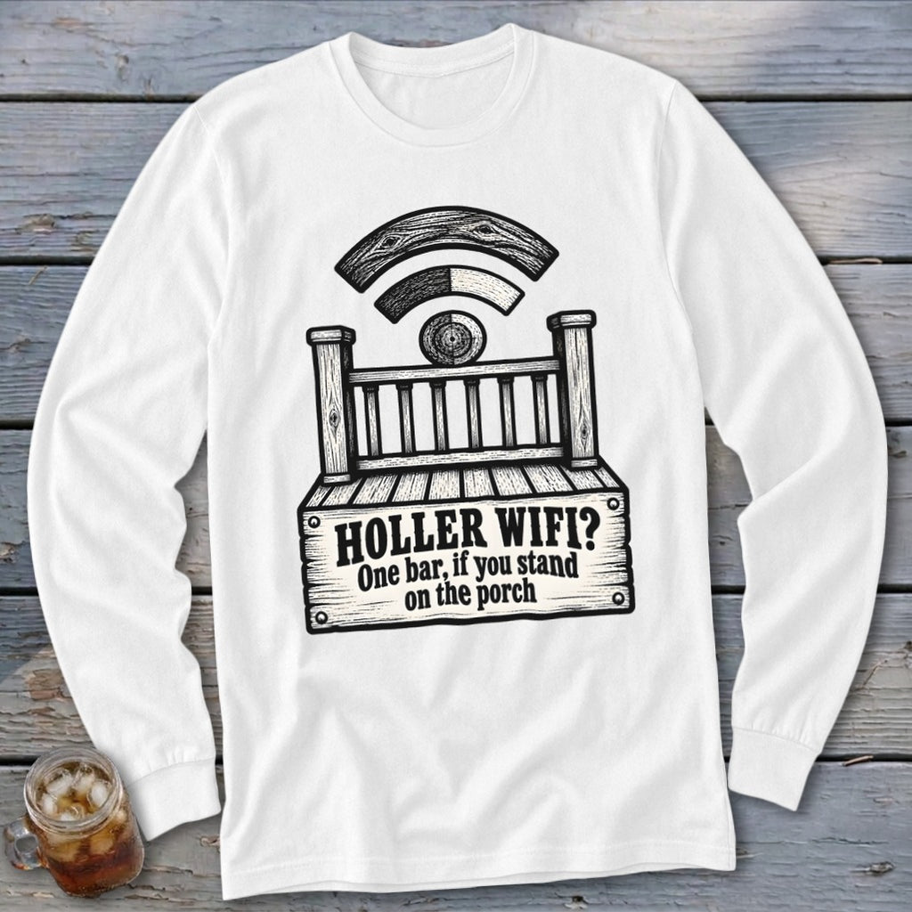 A white long-sleeved shirt featuring a graphic of a wooden porch beneath a wifi signal and the text "HOLLER WIFI? One bar, if you stand on the porch".