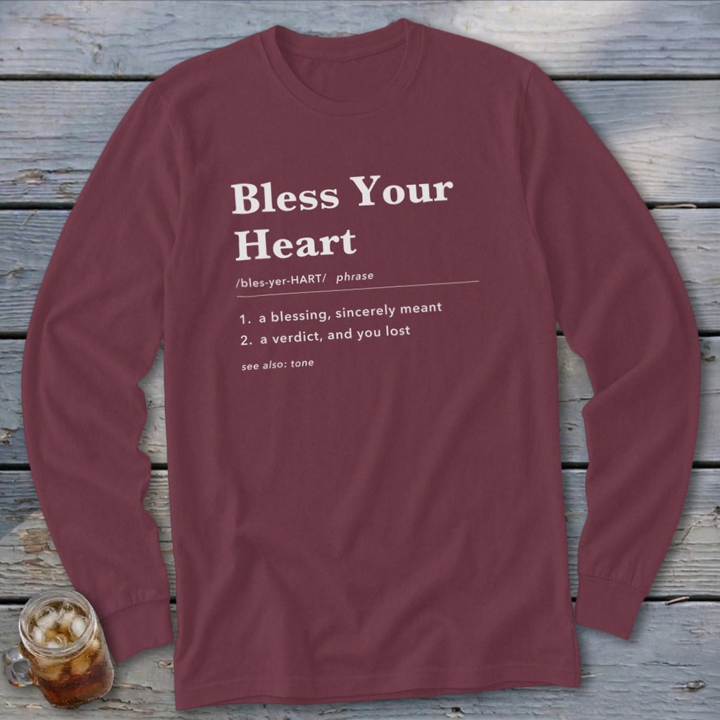 Maroon long sleeve shirt with "Bless Your Heart" definition printed in white.