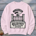 Light pink crewneck sweatshirt featuring a black graphic of a wooden porch with the text HOLLER WIFI? One bar, if you stand on the porch.