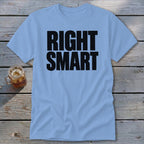 Light blue t-shirt with bold black text reading "RIGHT SMART".