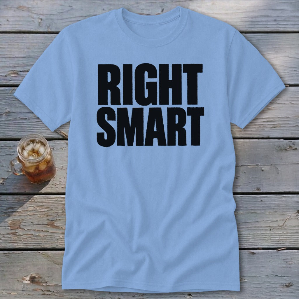 Light blue t-shirt with bold black text reading "RIGHT SMART".