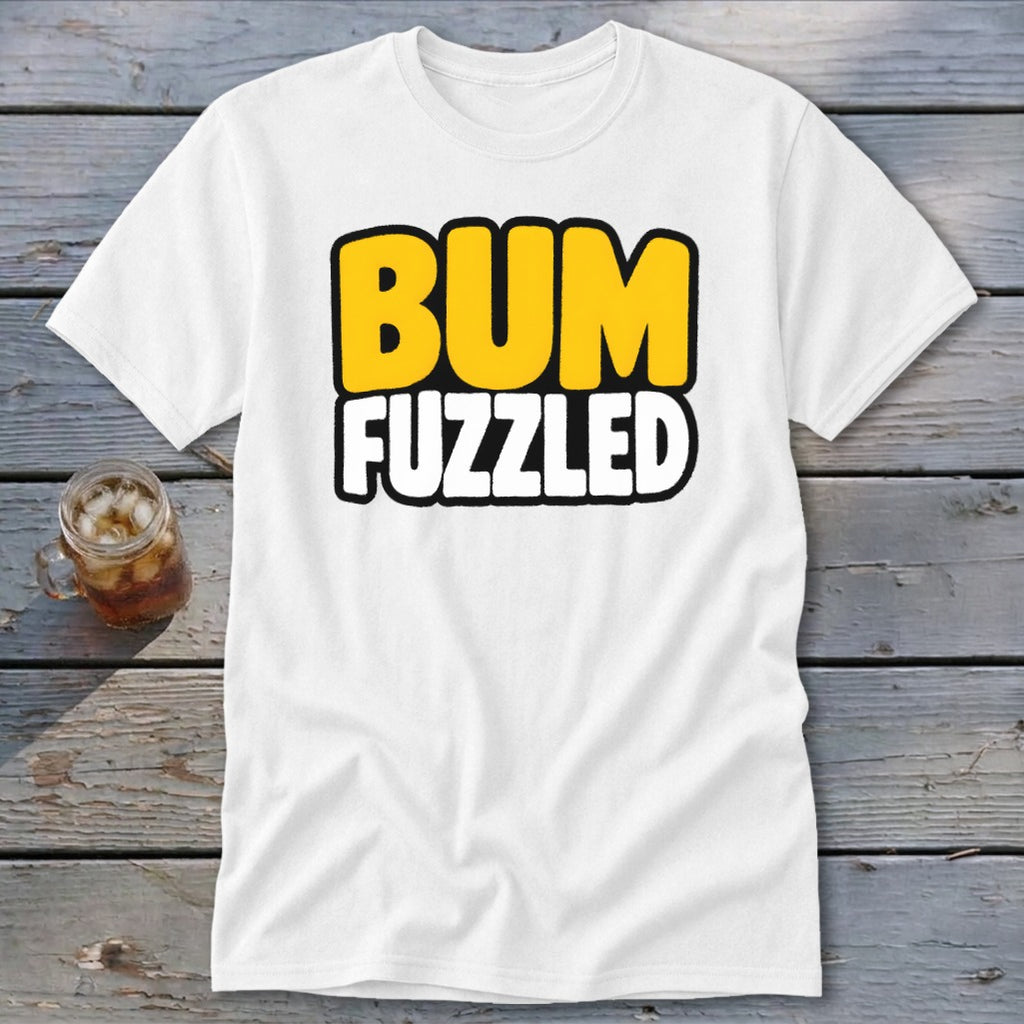 A white t-shirt with the words BUM FUZZLED printed in yellow and white text on the chest.