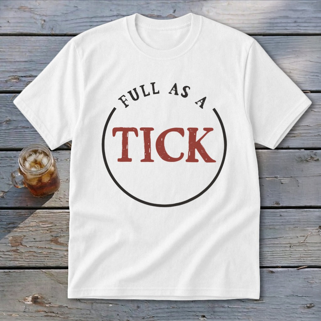 White t-shirt with text "FULL AS A TICK" inside a circle.
