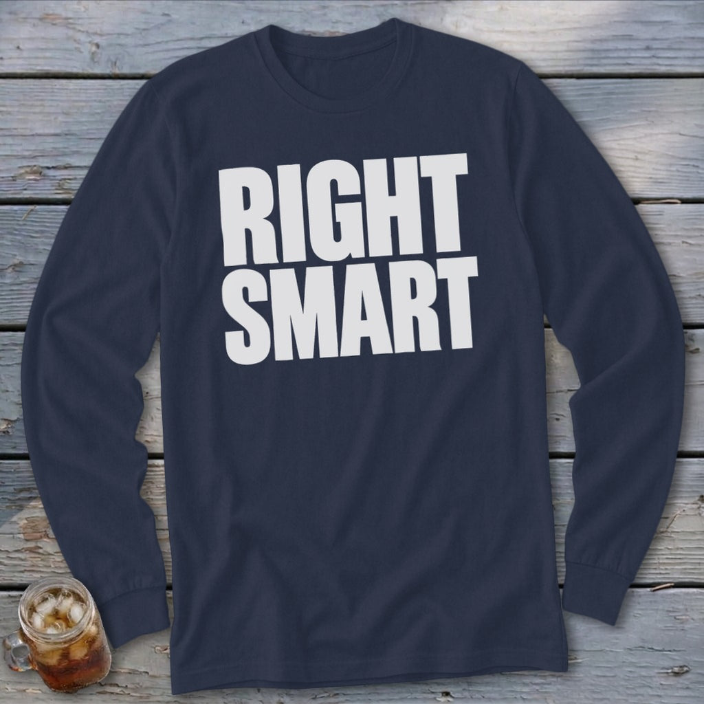 Navy long-sleeve t-shirt with white "RIGHT SMART" text.