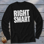 Black long-sleeved shirt with white text reading "RIGHT SMART"