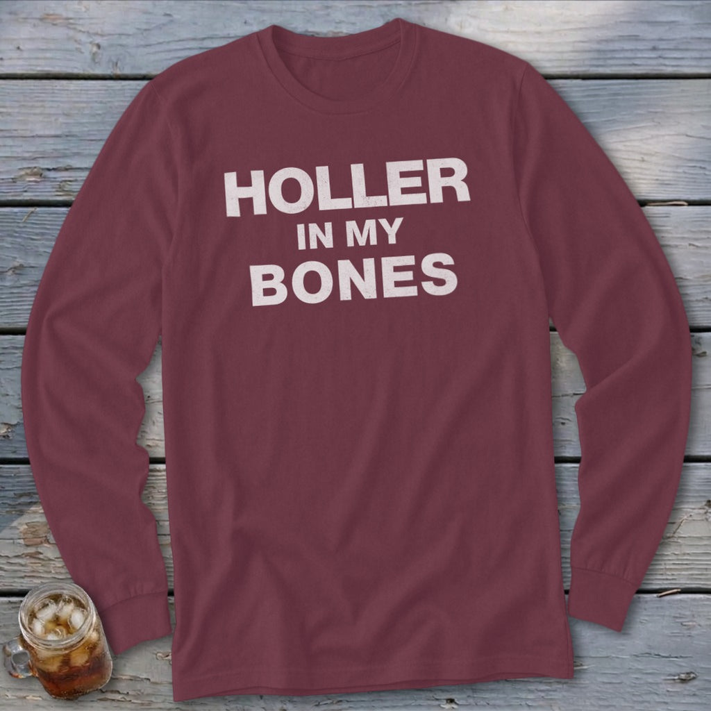 Maroon long-sleeve shirt with white text "HOLLER IN MY BONES"